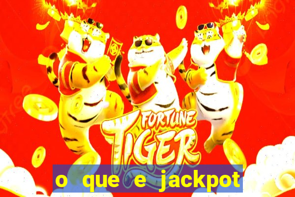 o que e jackpot no jogo do tigre